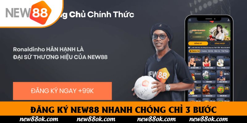 Đăng ký New88 Nhanh Chóng Chỉ 3 Bước Cho Tân Thủ